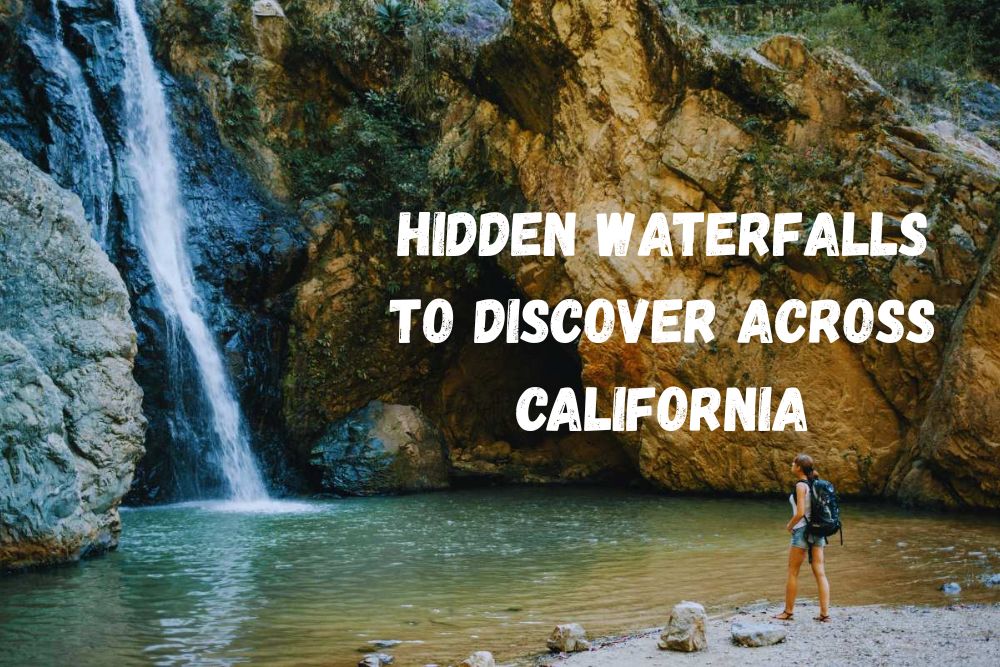 Hidden Waterfalls to Discover Across California