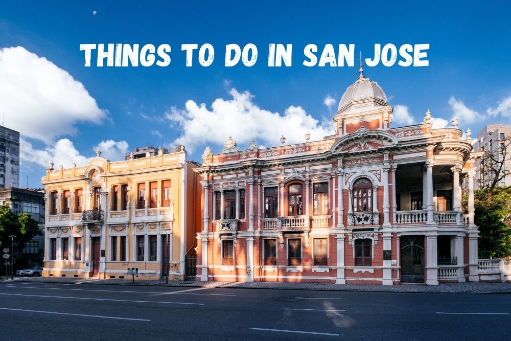 What to Do in San Jose: A Local’s Guide